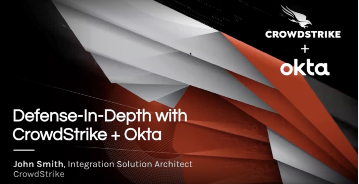 Defense-in-Depth with CrowdStrike and Okta